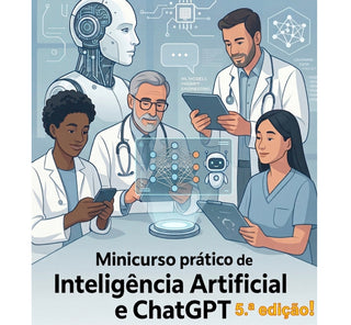 Minicurso prático de Inteligência Artificial e ChatGPT para Profissionais de Saúde - 5ª Edição